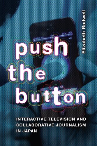 Push the Button: Interactive Television and Collaborative Journalism in Japan (PDF/EPUB Version)