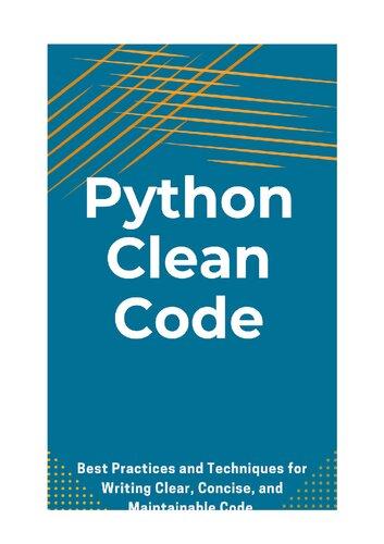Python Clean Code: Best Practices and Techniques for Writing Clear, Concise, and Maintainable Code (PDF/EPUB Version)
