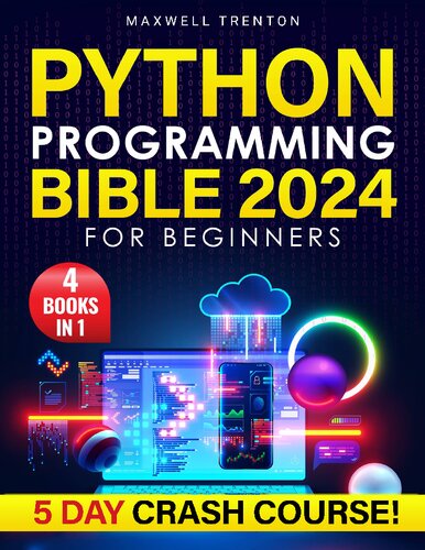 Python Programming Bible for Beginners: [4 in 1] The Ultimate 5-Day Python Crash Course with Step-by-Step Guidance, Expert Secrets, and a Practical Workbook to Achieve Your Career Aspirations (PDF/EPUB Version)