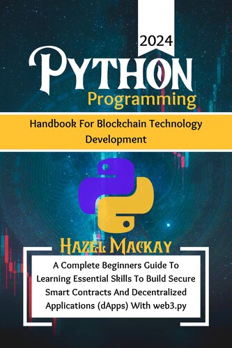 Python Programming Handbook for Blockchain Technology Development : A Complete Beginners Guide to Learning Essential Skills to Build Secure Smart Contracts and Decentralized Applications with web3.py (PDF/EPUB Version)