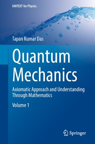 Quantum Mechanics - Axiomatic Approach and Understanding Through Mathematics (PDF/EPUB Version)
