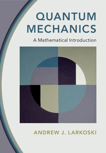 Quantum Mechanics. A Mathematical Introduction (PDF/EPUB Version)
