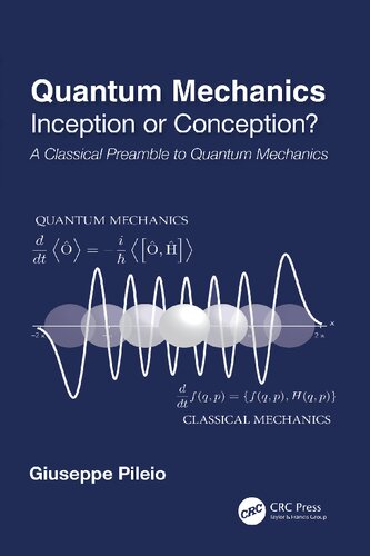 Quantum Mechanics: Inception or Conception? A Classical Preamble to Quantum Mechanics (PDF/EPUB Version)