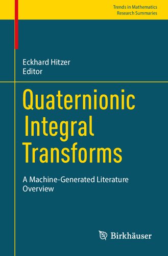 Quaternionic Integral Transforms: A Machine-Generated Literature Overview (Research Summaries) (PDF/EPUB Version)
