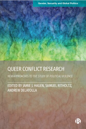 Queer Conflict Research: New Approaches to the Study of Political Violence (Gender, Sexuality and Global Politics) (PDF/EPUB Version)