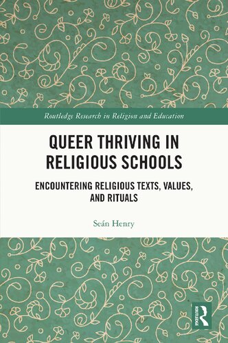Queer Thriving in Religious Schools. Encountering Religious Texts, Values, and Rituals (PDF/EPUB Version)