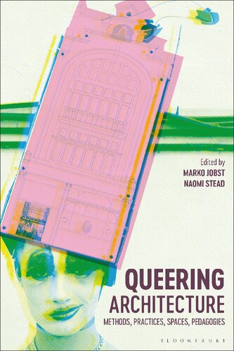 Queering Architecture: Methods, Practices, Spaces, Pedagogies (PDF/EPUB Version)
