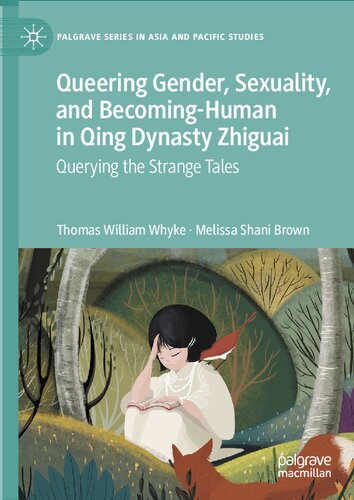 Queering Gender, Sexuality, and Becoming-Human in Qing Dynasty Zhiguai: Querying the Strange Tales (PDF/EPUB Version)
