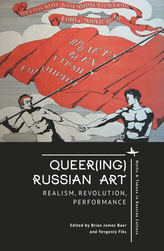 Queer(ing) Russian Art: Realism, Revolution, Performance (PDF/EPUB Version)
