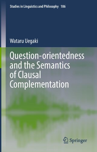 Question-orientedness and the Semantics of Clausal Complementation (Studies in Linguistics and Philosophy, 106) (PDF/EPUB Version)
