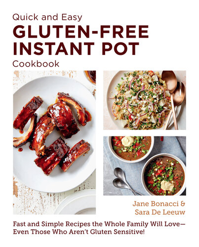 Quick and Easy Gluten Free Instant Pot Cookbook: Fast and Simple Recipes the Whole Family Will Love--Even Those Who Aren't Gluten Sensitive! (PDF/EPUB Version)
