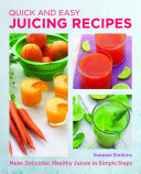 Quick and Easy Juicing Recipes: Make Delicious, Healthy Juices in Simple Steps (PDF/EPUB Version)
