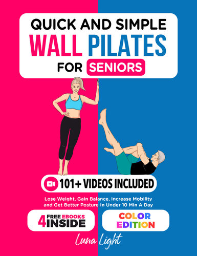 Quick And Simple Wall Pilates For Seniors: Lose Weight, Gain Balance, Increase Mobility and Get Better Posture In Under 10 Min A Day (Fun & Fit) (PDF/EPUB Version)
