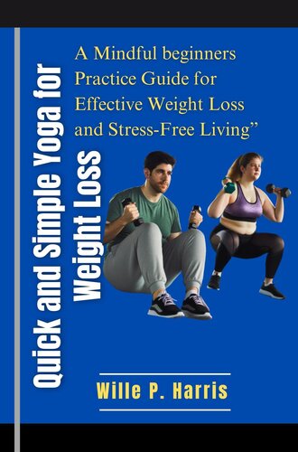 Quick and Simple Yoga for Weight Loss: A Mindful beginners Practice Guide for Effective Weight Loss and Stress-Free Living” (PDF/EPUB Version)
