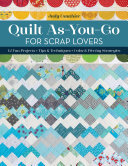 Quilt As-You-Go for Scrap Lovers: 12 Fun Projects; Tips & Techniques; Color & Piecing Strategies (PDF/EPUB Version)
