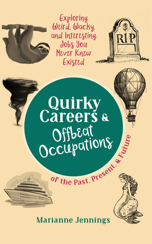 Quirky Careers & Offbeat Occupations of the Past, Present, and Future: Exploring Weird, Wacky, and Interesting Jobs You Never Knew Existed (PDF/EPUB Version)
