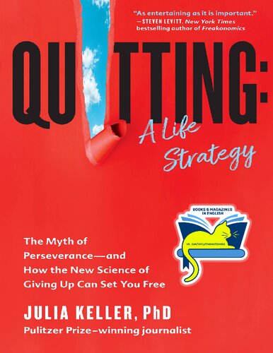 Quitting: A Life Strategy: The Myth of Perseverance—and How the New Science of Giving Up Can Set You Free (PDF/EPUB Version)
