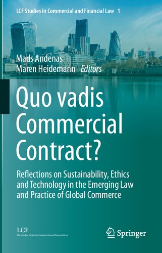 Quo vadis Commercial Contract?: Reflections on Sustainability, Ethics and Technology in the Emerging Law and Practice of Global Commerce (PDF/EPUB Version)
