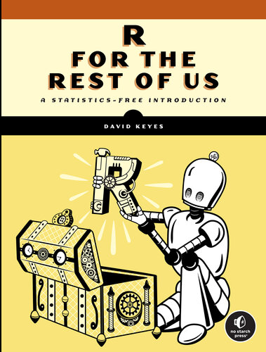 R for the Rest of Us: A Statistics-Free Introduction (PDF/EPUB Version)
