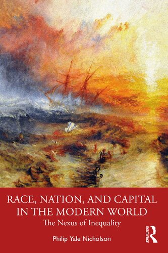 Race, Nation, and Capital in the Modern World: The Nexus of Inequality (PDF/EPUB Version)
