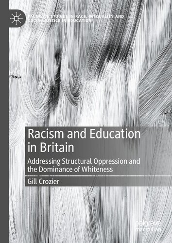 Racism and Education in Britain: Addressing Structural Oppression and the Dominance of Whiteness (Palgrave Studies in Race, Inequality and Social Justice in Education) (PDF/EPUB Version)
