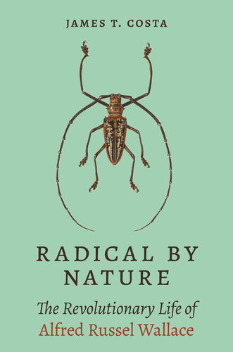 Radical by Nature: The Revolutionary Life of Alfred Russel Wallace (PDF/EPUB Version)
