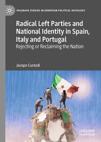 Radical Left Parties and National Identity in Spain, Italy and Portugal: Rejecting or Reclaiming the Nation (PDF/EPUB Version)