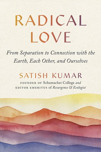 Radical Love: From Separation to Connection with the Earth, Each Other, and Ourselves (PDF/EPUB Version)
