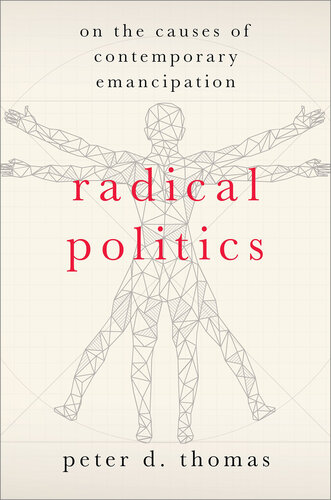 Radical Politics: On the Causes of Contemporary Emancipation (HERETICAL THOUGHT SERIES) (PDF/EPUB Version)
