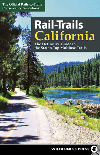 Rail-Trails California: The Definitive Guide to the State's Top Multiuse Trails (PDF/EPUB Version)
