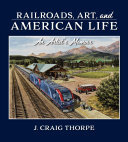 Railroads, Art, and American Life: An Artist's Memoir (PDF/EPUB Version)
