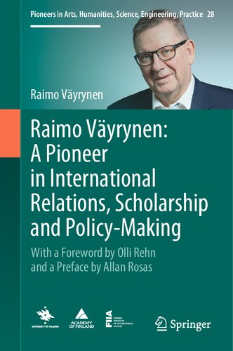 Raimo Väyrynen: A Pioneer in International Relations, Scholarship and Policy-Making: With a Foreword by Olli Rehn and a Preface by Allan Rosas (PDF/EPUB Version)
