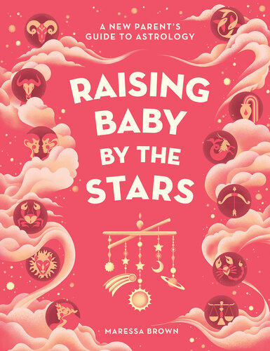 Raising Baby by the Stars: A New Parent's Guide to Astrology (PDF/EPUB Version)
