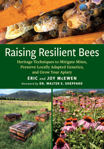 Raising Resilient Bees: Heritage Techniques to Mitigate Mites, Preserve Locally Adapted Genetics, and Grow Your Apiary (PDF/EPUB Version)
