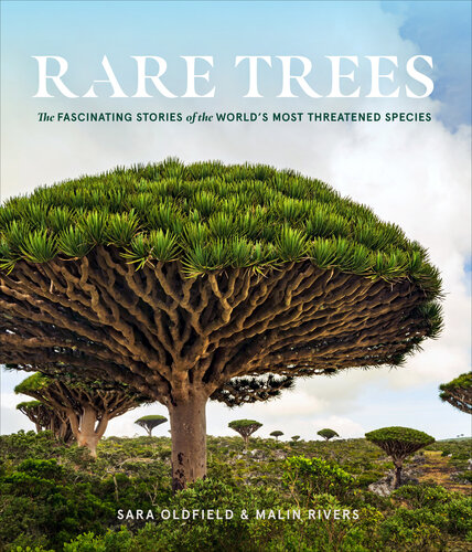 Rare Trees: The Fascinating Stories of the World's Most Threatened Species (PDF/EPUB Version)
