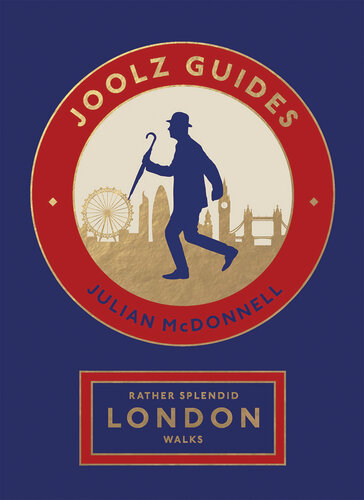 Rather Splendid London Walks: Joolz Guides' Quirky and Informative Walks Through the World's Greatest Capital City (PDF/EPUB Version)
