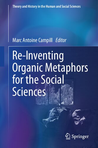 Re-Inventing Organic Metaphors for the Social Sciences (Theory and History in the Human and Social Sciences) (PDF/EPUB Version)
