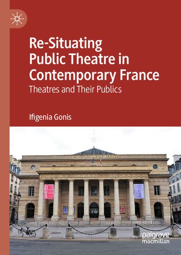 Re-Situating Public Theatre in Contemporary France: Theatres and Their Publics (PDF/EPUB Version)
