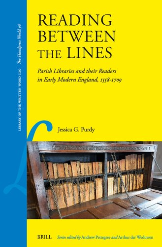 Reading Between the Lines: Parish Libraries and Their Readers in Early Modern England, 1558–1709 (Library of the Written Word: Handpress World 98, 120) (PDF/EPUB Version)
