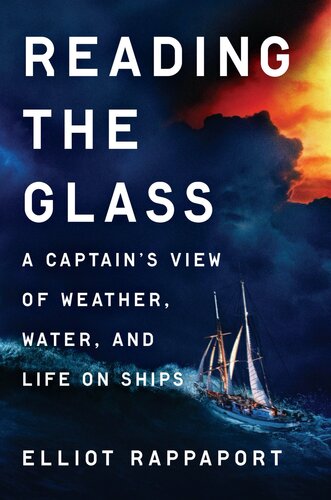 Reading the Glass: A Captain's View of Weather, Water, and Life on Ships (PDF/EPUB Version)
