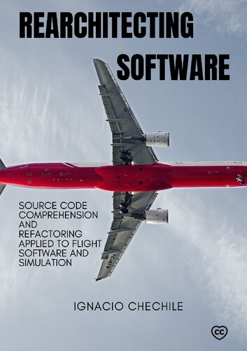 Rearchitecting Software: Source Code Comprehension and Refactoring Applied to Flight Software and Simulation (PDF/EPUB Version)
