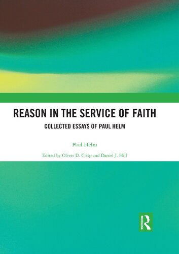 Reason in the Service of Faith: Collected Essays of Paul Helm (PDF/EPUB Version)
