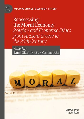 Reassessing the Moral Economy : Religion and Economic Ethics from Ancient Greece to the 20th Century (PDF/EPUB Version)
