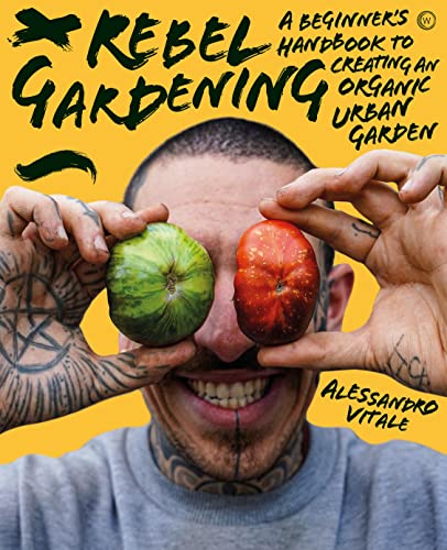 Rebel Gardening: A beginner’s handbook to organic urban gardening (PDF/EPUB Version)
