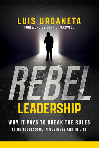 Rebel Leadership: Why It Pays to Break the Rules to Be Successful in Business and Life (PDF/EPUB Version)
