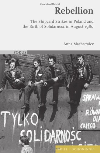 Rebellion: The Shipyard Strikes in Poland and the Birth of Solidarnosc in August 1980 (PDF/EPUB Version)
