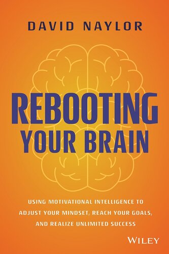 Rebooting Your Brain: Using Motivational Intelligence to Adjust Your Mindset, Reach Your Goals, and Realize Unlimited Success (PDF/EPUB Version)
