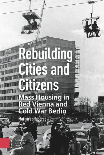 Rebuilding Cities and Citizens: Mass Housing in Red Vienna and Cold War Berlin (PDF/EPUB Version)
