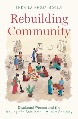 Rebuilding Community: Displaced Women and the Making of a Shia Ismaili Muslim Sociality (PDF/EPUB Version)
