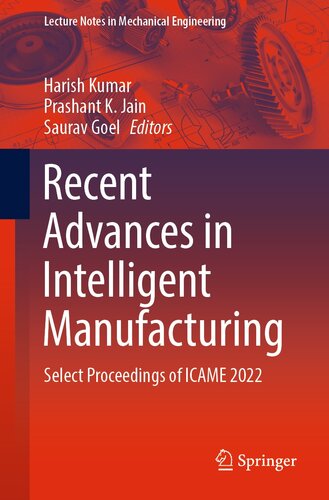 Recent Advances in Intelligent Manufacturing: Select Proceedings of ICAME 2022 (Lecture Notes in Mechanical Engineering) (PDF/EPUB Version)
